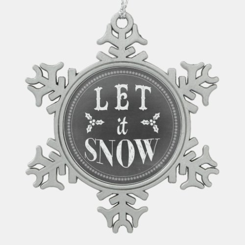 Chic Festive Chalkboard Let it Snow Snowflake Pewter Christmas Ornament