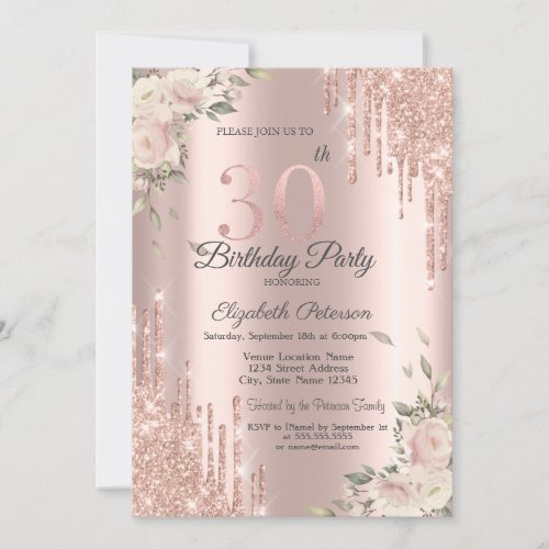 Chic Glitter DripsFlowers Rose Gold 30th Birthday Invitation