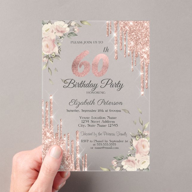 Chic Glitter Drips,Flowers Rose Gold 60th Birthday Acrylic Invitations (Insitu (Handheld))