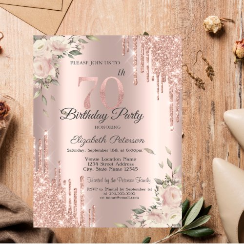 Chic Glitter DripsFlowers Rose Gold 70th Birthday Invitation