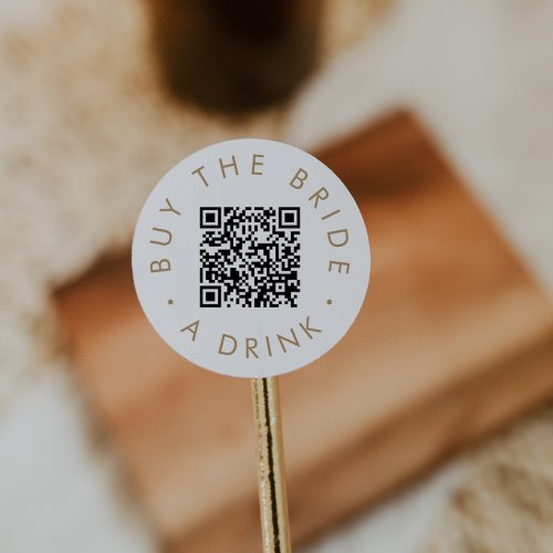 Chic Gold Buy The Bride A Drink QR Code Circular Classic Round Sticker