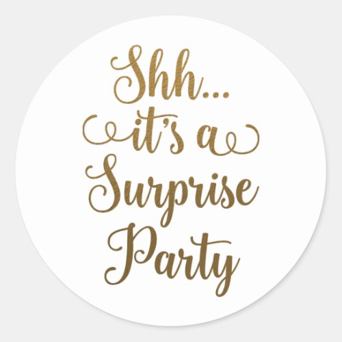 Chic Gold Shh Its a Surprise Party Typography Classic Round Sticker
