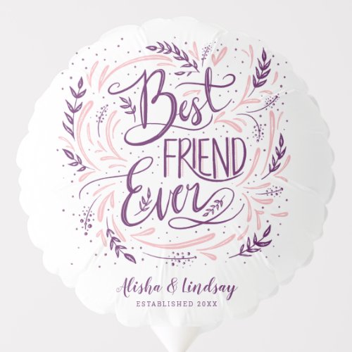 Chic Hand Lettered Best Friend Ever Personalized Balloon