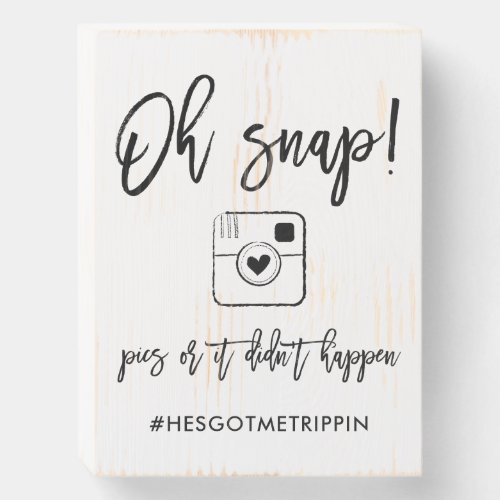 Chic Hand Lettered Oh Snap Pics Hashtag Black Wooden Box Sign