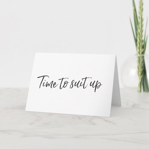 Chic Hand lettered Time to suit up Card
