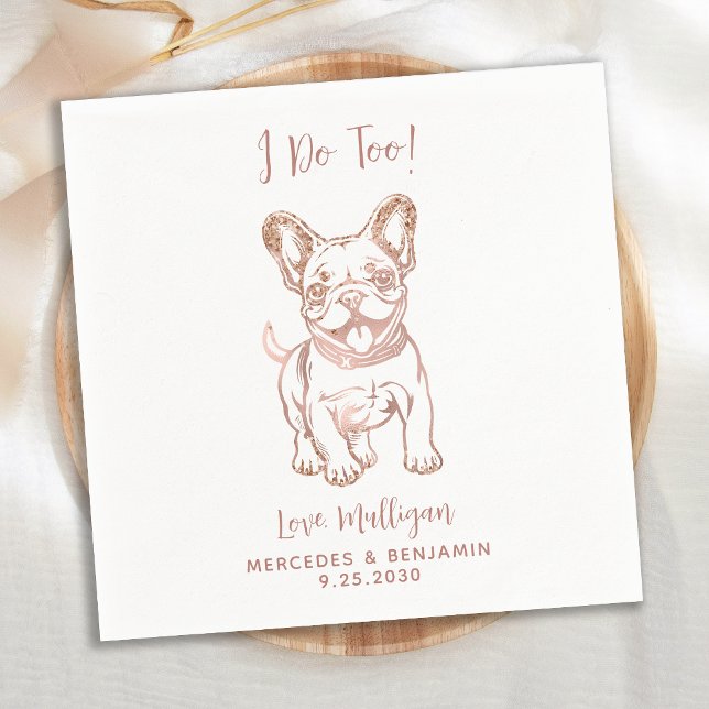 Chic I Do Too French Bulldog Rose Gold Wedding Napkins (Creator Uploaded)