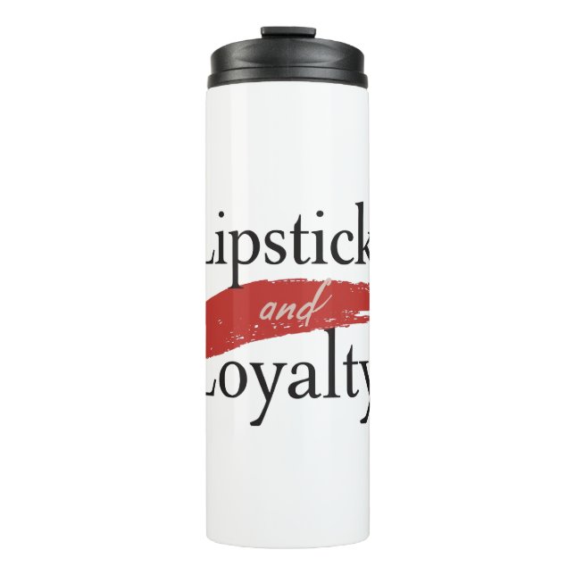 Chic Lipstick Smear and Loyalty Thermal Tumbler (Front)