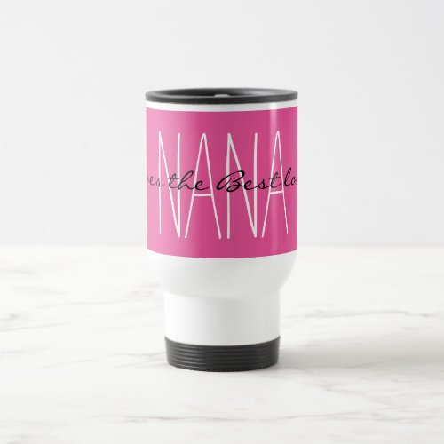 chic mugs_pink Nanas give the best love Travel Mug