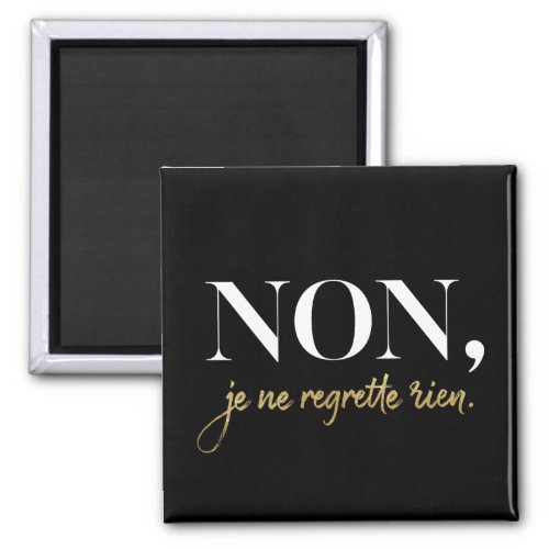 Chic Non Je Ne Regrette Rien Quote Black  Gold Magnet