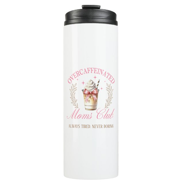 Chic Overcaffeinated Mom's Club Mothers Day Coffee Thermal Tumbler (Overcaffeinated Moms Club travel mug, “Always Tired, Never Boring”, bow, iced coffee, pink, gold.)