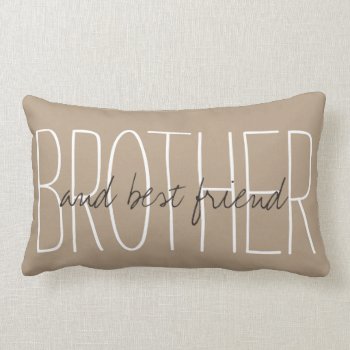 Chic Pillow_"brother...and Best Friend..." Lumbar Pillow by GiftMePlease at Zazzle