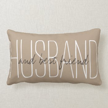 Chic Pillow_"husband...and Best Friend" On Almond Lumbar Pillow by GiftMePlease at Zazzle