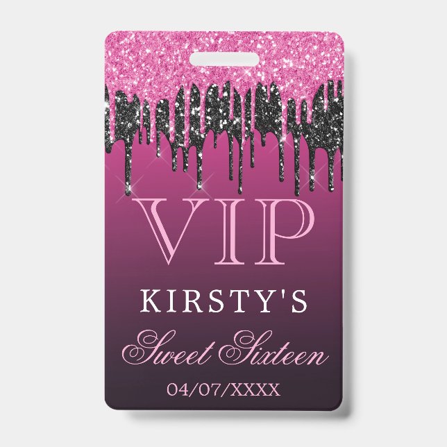 Chic Pink Black Dripping Glitter Sweet Sixteen VIP Badge (Front)