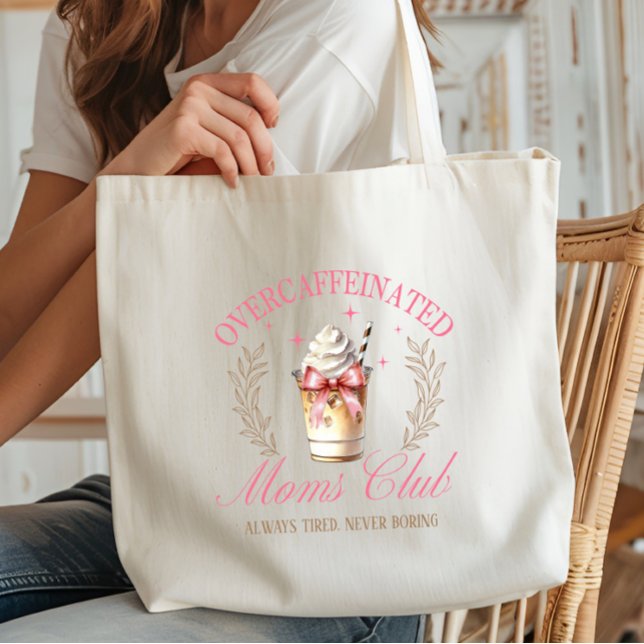 Chic Pink Overcaffeinated Mom's Club Coffee Tote Bag (Overcaffeinated Moms Club tote with “Always Tired, Never Boring”, bow, iced coffee, pink, gold.)