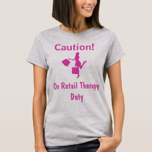 Chic Pink Retail Therapy Duty T-Shirt