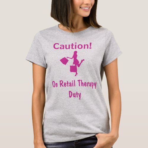 Chic Pink Retail Therapy Duty T_Shirt