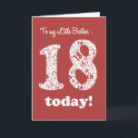 Chic Red, White 18th Birthday for Little Brother Card<br><div class="desc">A chic Deep Red Eighteenth Birthday Card for a Little Brother,  with the number 18 in White,  filled with a pattern of number '18's in Deep Red; from a digital design by Judy Adamson. You can change the inside message if you wish.</div>