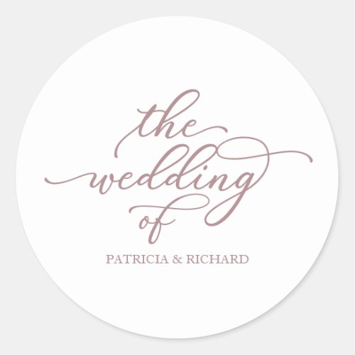 Chic Rose Gold Calligraphy The Wedding Of  Classic Round Sticker