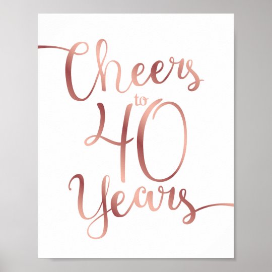 Chic Rose Gold CHEERS TO 40 YEARS Sign Print | Zazzle.com