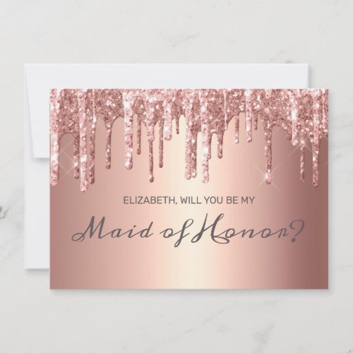 Chic Rose Gold Dripping Glitter Maid of Honor Invitation