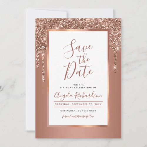 Chic Rose Gold Glitter Drips Birthday Party Save The Date