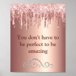Chic Rose Gold Glitter Sparkle Motivational  Poster<br><div class="desc">Chic Rose Gold Glitter Sparkle Motivational poster features a rose gold background with dripping glitter.</div>