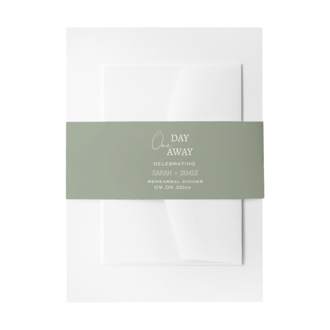 Chic Sage One Day Away Rehearsal Dinner Wedding  Invitation Belly Band (Front Example)