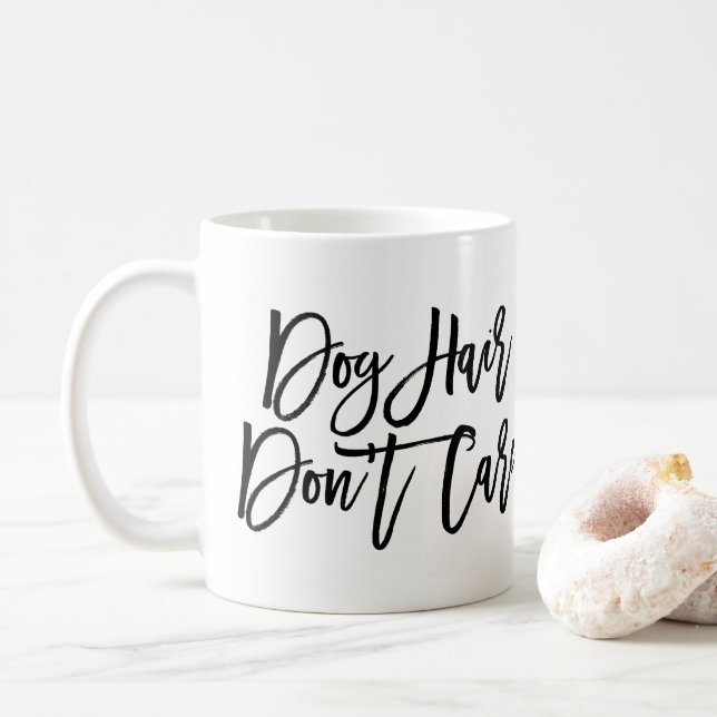 Chic Script "Dog Hair Don't Care" Coffee Mug (With Donut)