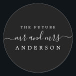 Chic Script Future Mr Mrs Black Wedding Classic Round Sticker<br><div class="desc">Chic, modern and simple wedding envelope seal with the text the future Mr and Mrs in white elegant handwritten script calligraphy and stylish typography on a black background. Simply add your future married surname. Exclusively designed for you by Happy Dolphin Studio. If you need any help or matching products please...</div>