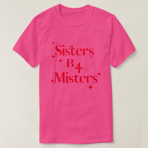 Chic Valentines Day Pink Sisters b4 Misters T_Shirt