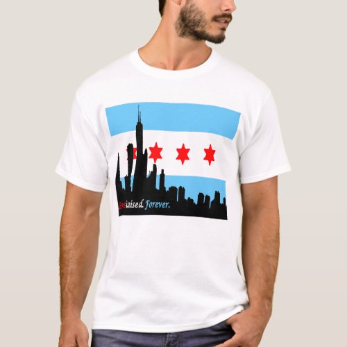 Chicago Born and Raised Forever Skyline T_Shirt