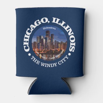 Chicago (cities) Can Cooler by NativeSon01 at Zazzle