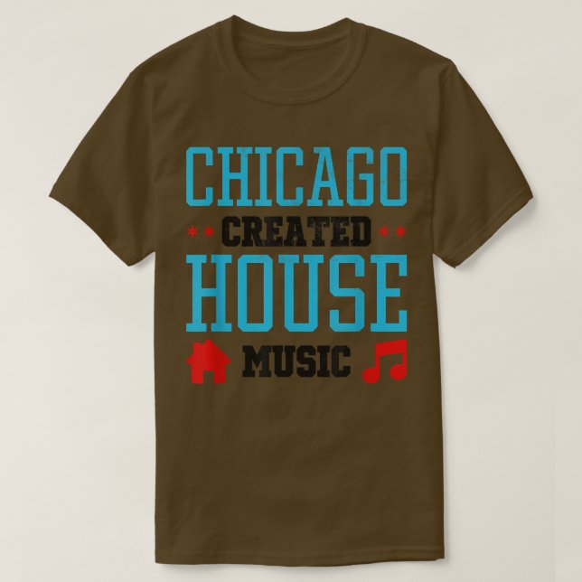Chicago Created House Music - Edm Dj Rave 258 T-Shirt (Design Front)
