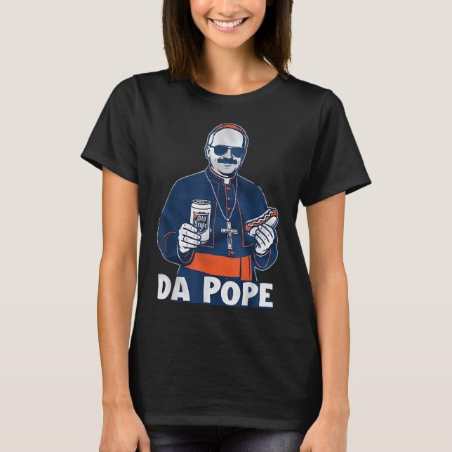 Chicago Da Pope Funny Humor Catholic  T-Shirt (Front)