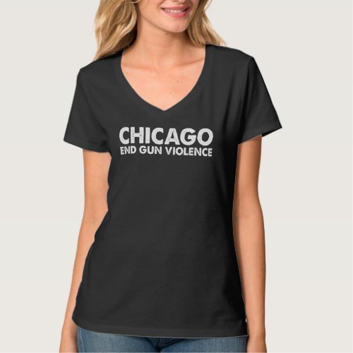 Chicago End Gun Violence Protect Chicago Not Gun T_Shirt
