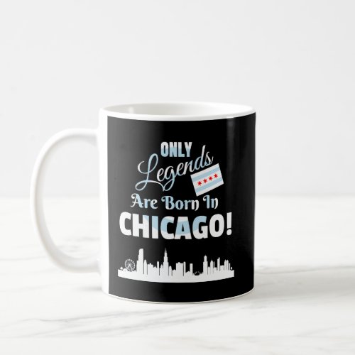 Chicago Hoodie Only Legends Are Born In Chicago Ho Coffee Mug