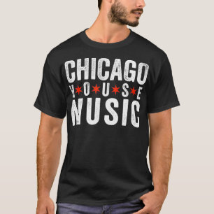 Chicago House Music DJ EDM Dance Disco T-Shirt