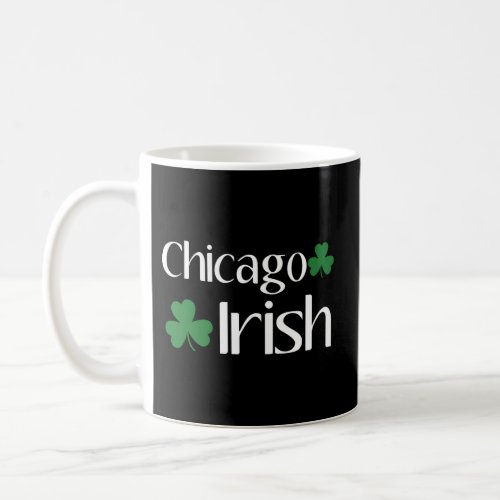 Chicago Irish St Patricks Day Shamrock Chicago Chi Coffee Mug