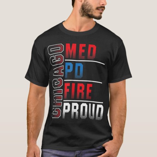 Chicago Med Chicago PD Chicago Fire Chicago Proud3 T_Shirt