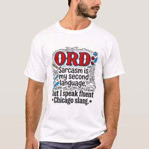 Chicago Sarcasm Second Language Local Slang T-Shirt