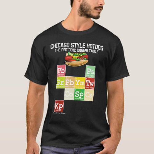Chicago Style Hot Dog Periodic Dinner Table Of Ele T_Shirt