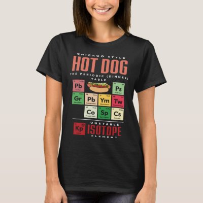 Chicago Style Hot Dog Periodic Dinner Table of Ele T-Shirt