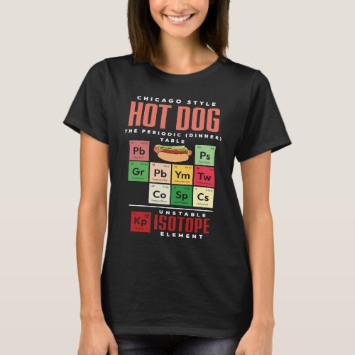 Chicago Style Hot Dog Periodic Dinner Table of Ele T_Shirt