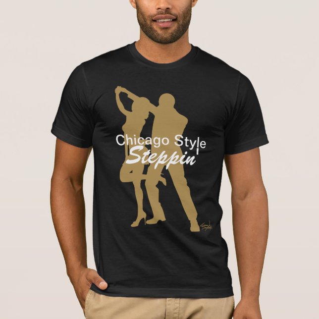 Chicago Style Steppin' TShirt (Front)