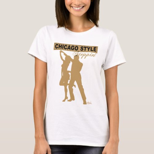 Chicago Style Steppin TShirt