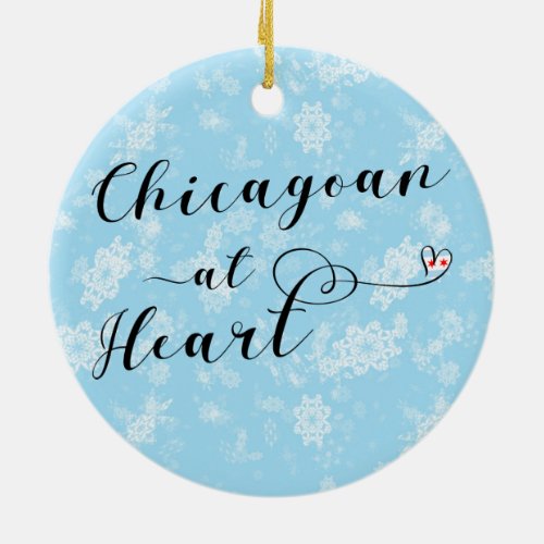 Chicagoan At Heart Holiday Decoration Chicago Ceramic Ornament