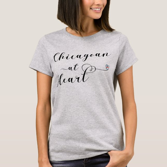 Chicagoan At Heart, I Love Chicago T-Shirt (Front)