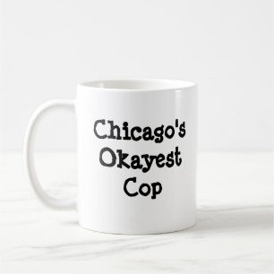 Chicago's Okayest Cop Coffee Mug