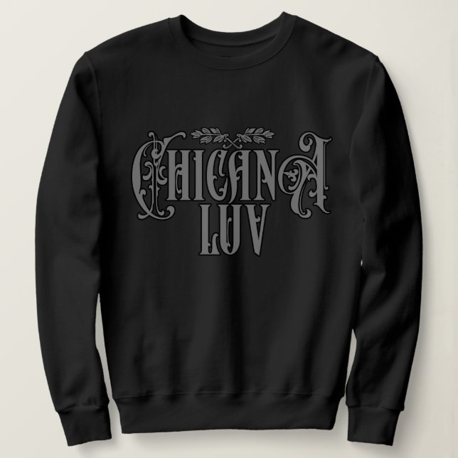 Chicana Love Sweatshirt | Latina Pride Streetwear (Design Front)