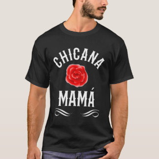 Chicana Mama Mexican American For Mom T-Shirt